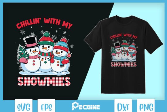 Chillin with My Snowmies Funny SVG: Graphics for T-Shirt Designs