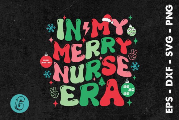 Christmas in My Merry Nurse Era SVG: Graphics & Print Templates
